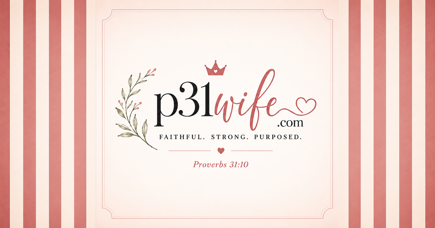 p31wife.com - Faithful. Strong. Purposed. Proverbs 31:10
